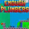 Enough Plumbers